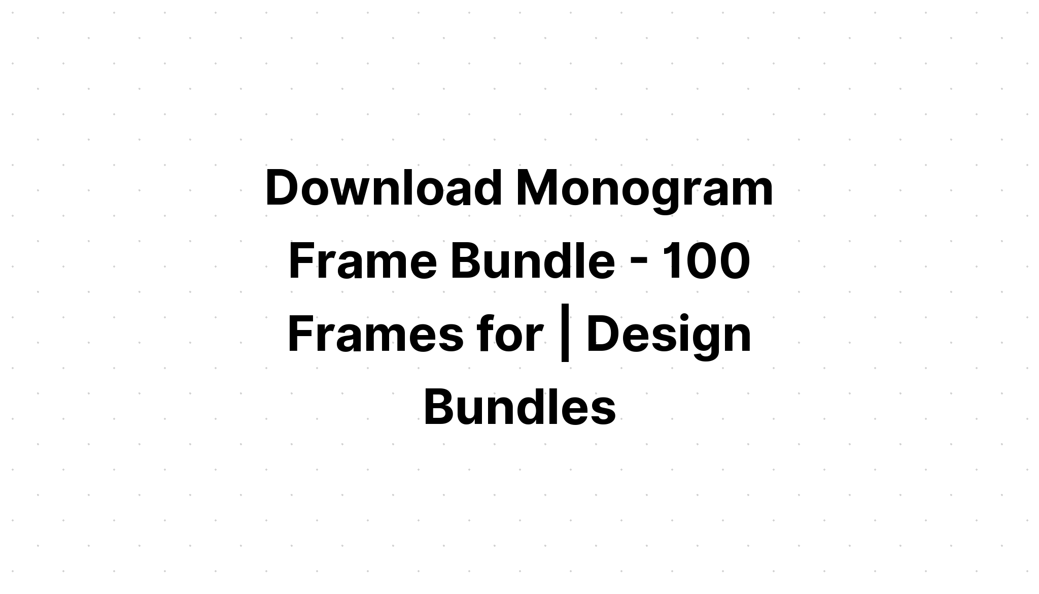 Download The Monogram Bundle SVG File